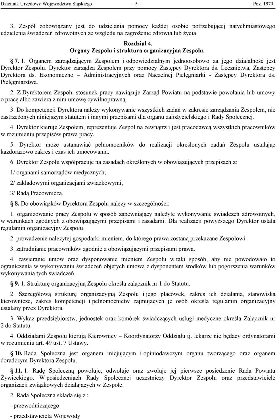 Organy Zespołu i struktura organizacyjna Zespołu. 7. 1. Organem zarządzającym Zespołem i odpowiedzialnym jednoosobowo za jego działalność jest Dyrektor Zespołu.