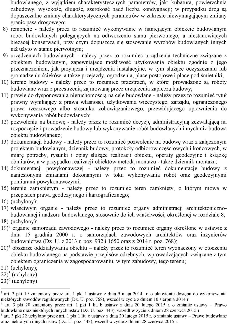 polegających na odtworzeniu stanu pierwotnego, a niestanowiących bieżącej konserwacji, przy czym dopuszcza się stosowanie wyrobów budowlanych innych niż użyto w stanie pierwotnym; 9) urządzeniach