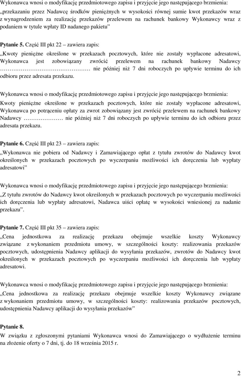 Część III pkt 22 zawiera zapis: Kwoty pieniężne określone w przekazach pocztowych, które nie zostały wypłacone adresatowi, Wykonawca jest zobowiązany zwrócić przelewem na rachunek bankowy Nadawcy nie