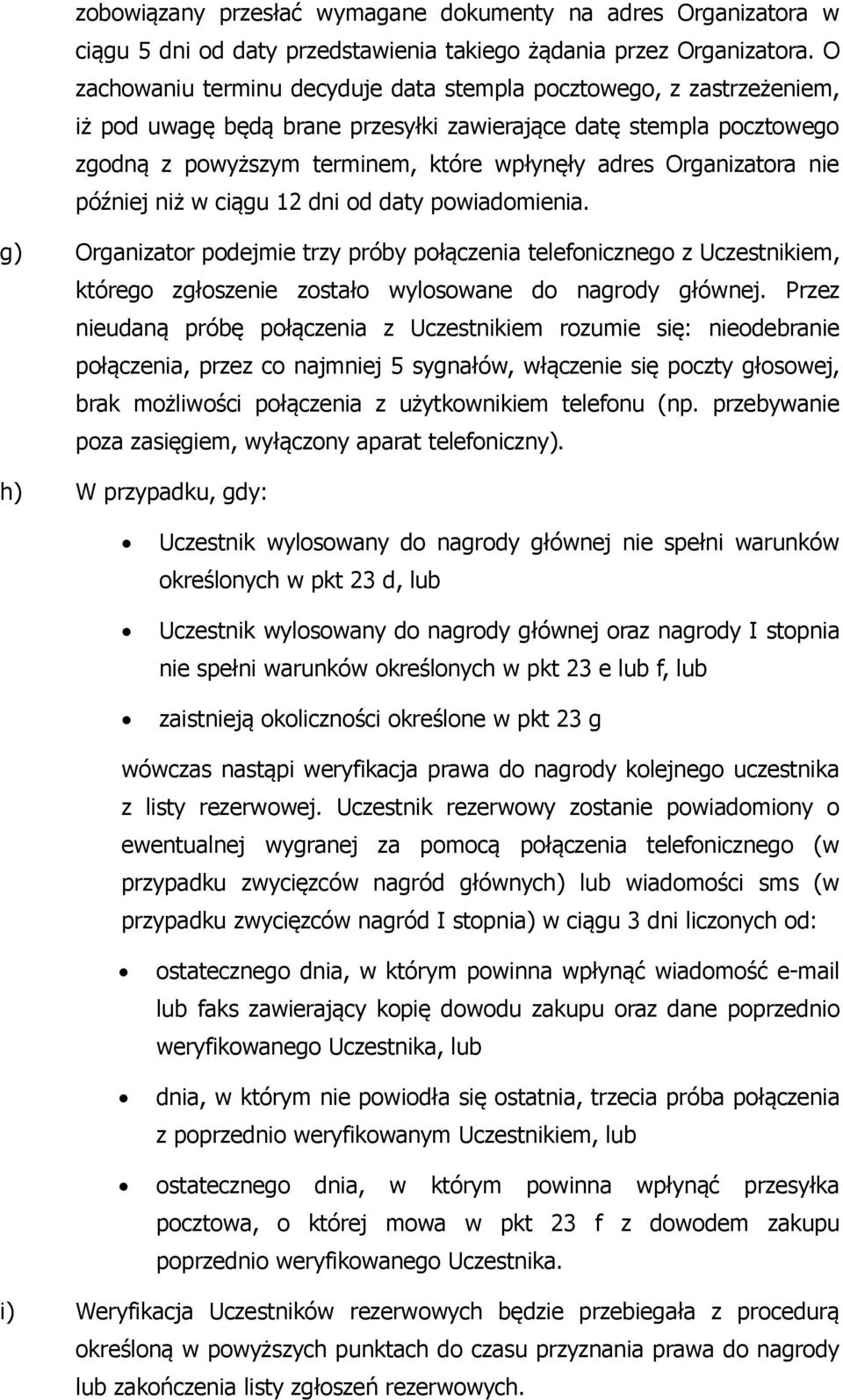 Organizatora nie później niż w ciągu 12 dni od daty powiadomienia.