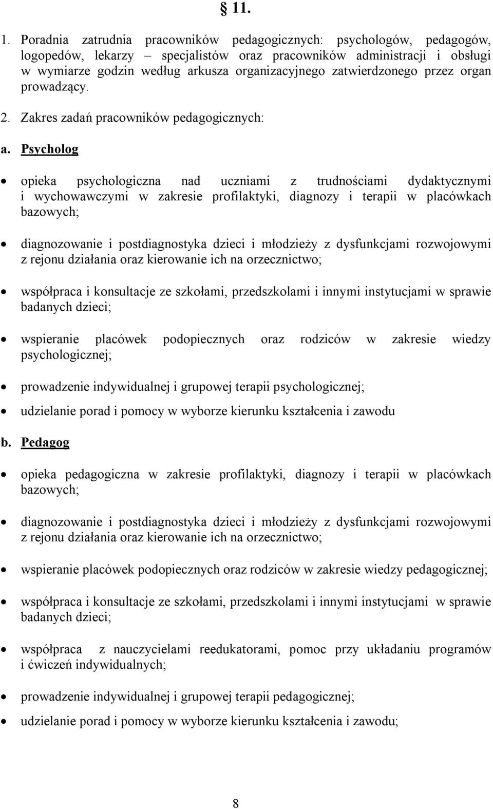 zatwierdzonego przez organ prowadzący. 2. Zakres zadań pracowników pedagogicznych: a.