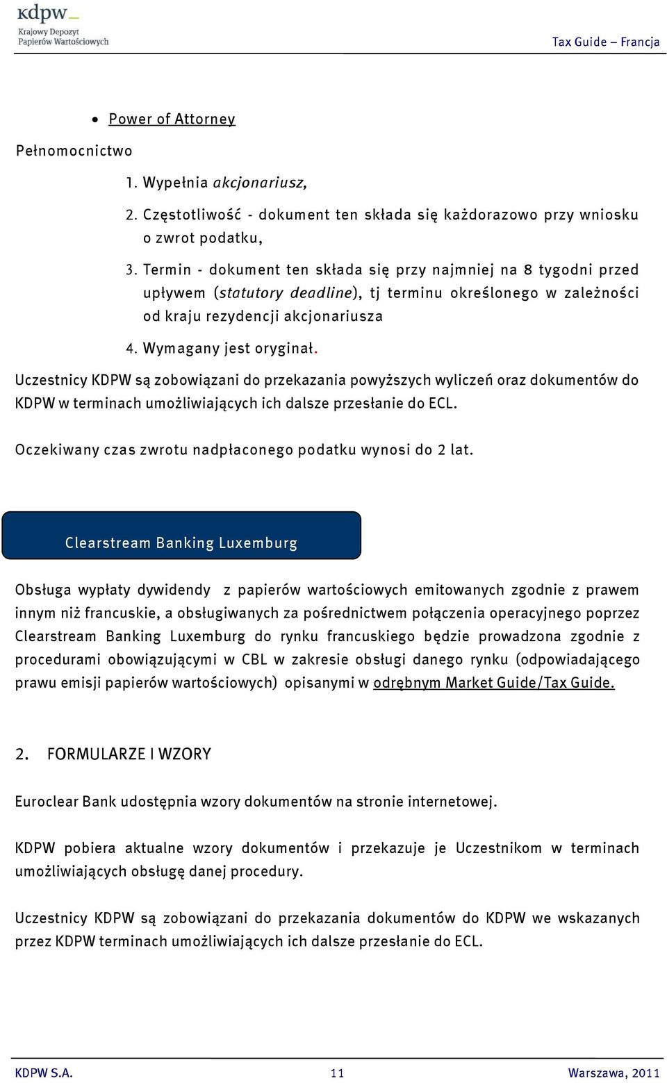 Uczestnicy KDPW są zobowiązani do przekazania powyższych wyliczeń oraz dokumentów do KDPW w terminach umożliwiających ich dalsze przesłanie do ECL.