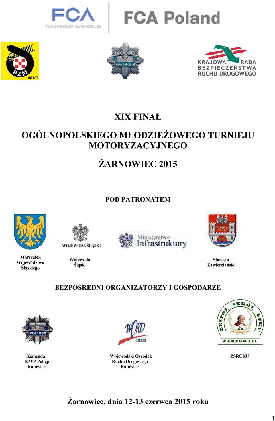 Zawierciański BEZPOŚREDNI ORGANIZATORZY I GOSPODARZE Komenda Wojewódzki Ośrodek