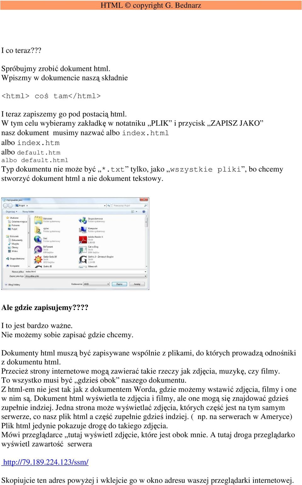 txt tylko, jako wszystkie pliki, bo chcemy stworzyć dokument html a nie dokument tekstowy. Ale gdzie zapisujemy???? I to jest bardzo waŝne. Nie moŝemy sobie zapisać gdzie chcemy.