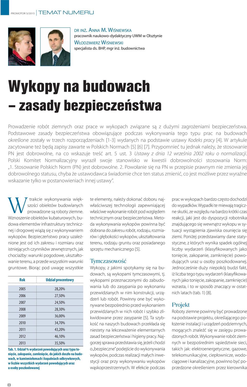 Podstawowe zasady bezpieczeństwa obowiązujące podczas wykonywania tego typu prac na budowach określone zostały w trzech rozporządzeniach [1-3] wydanych na podstawie ustawy Kodeks pracy [4].