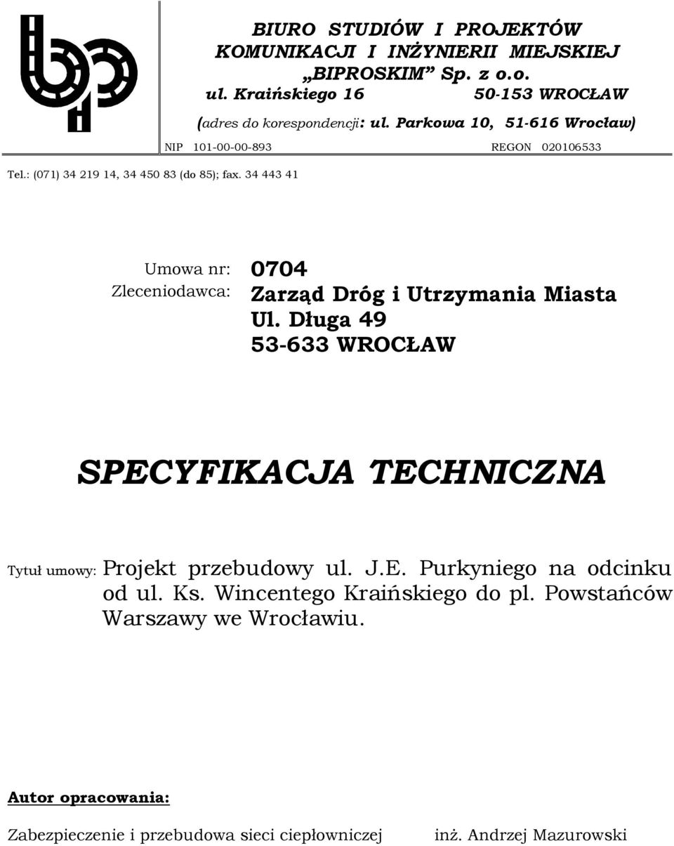 Parkowa 10, 51-616 Wrocław) NIP 101-00-00-893 REGON 020106533 Umowa nr: 0704 Zleceniodawca: Zarząd Dróg i Utrzymania Miasta Ul.