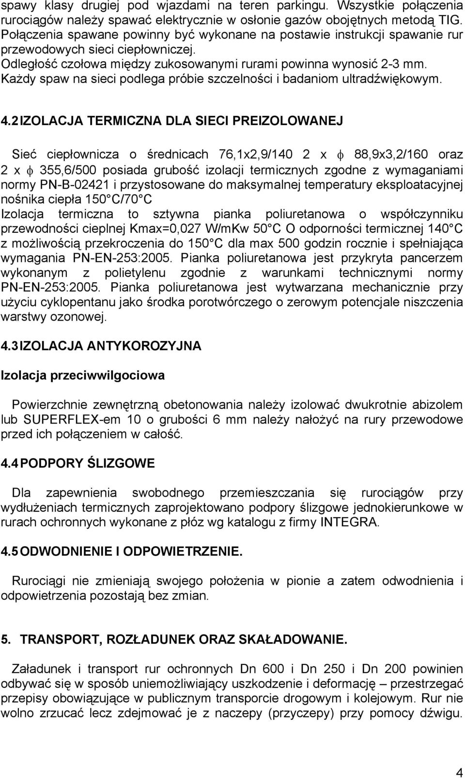 Każdy spaw na sieci podlega próbie szczelności i badaniom ultradźwiękowym. 4.