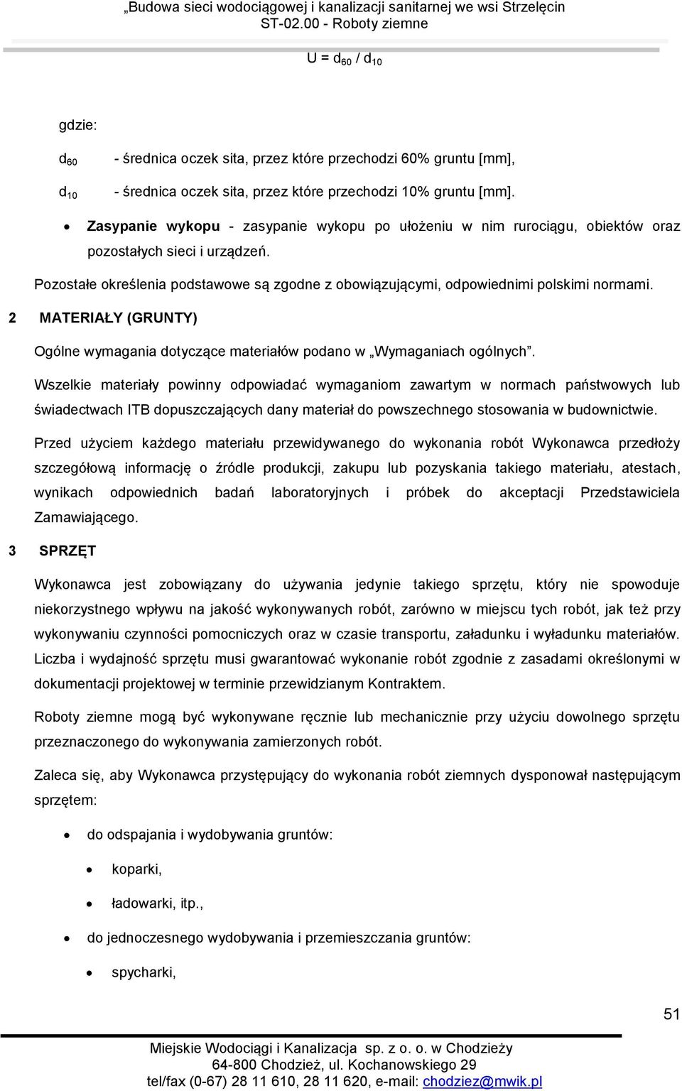 2 MATERIAŁY (GRUNTY) Ogólne wymagania dotyczące materiałów podano w Wymaganiach ogólnych.