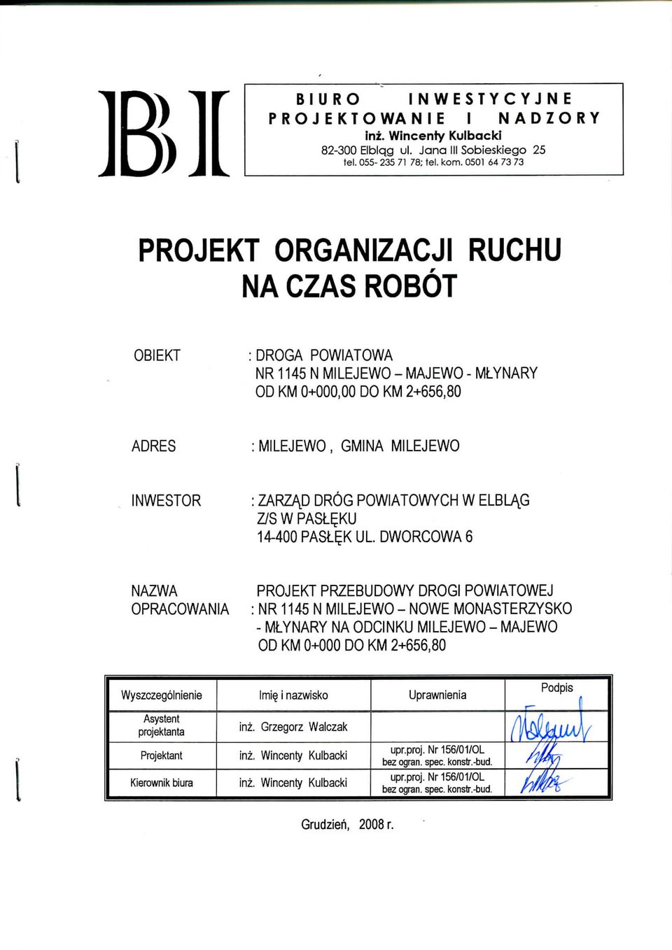 DROG POWIATOWYCH W ELBLAG Z/S W PASL^KU 14-400 PASL^K UL DWORCOWA 6 NAZWA OPRACOWANIA PROJEKT PRZEBUDOWY DROGI POWIATOWEJ : NR 1145 N MILEJEWO- NOWE MONASTERZYSKO - MLYNARY NA ODCINKU MILEJEWO -