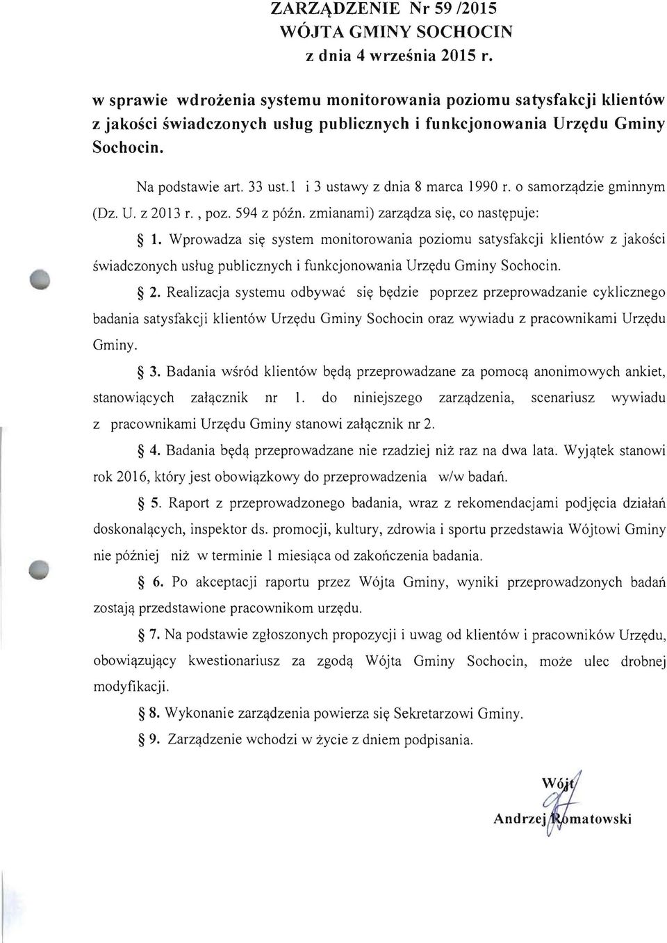 l i 3 ustawy z dnia 8 marca 1990 r. 0 samorzqdzie gminnym (Dz. U. z 2013 r., poz. 594 z p6in. zmianami) zarzqdza siy, co nastypuje: 1.