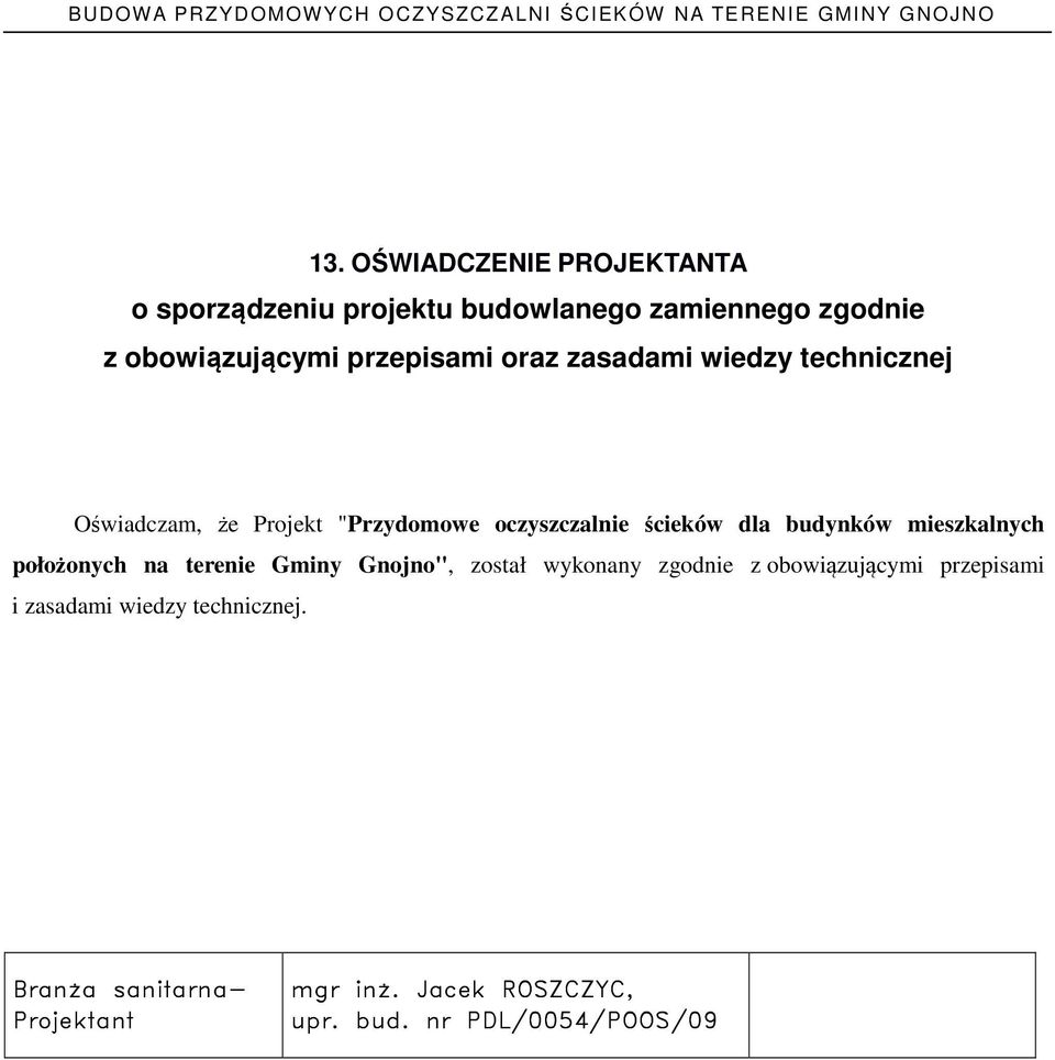 budynków mieszkalnych położonych na terenie Gminy Gnojno", został wykonany zgodnie z obowiązującymi