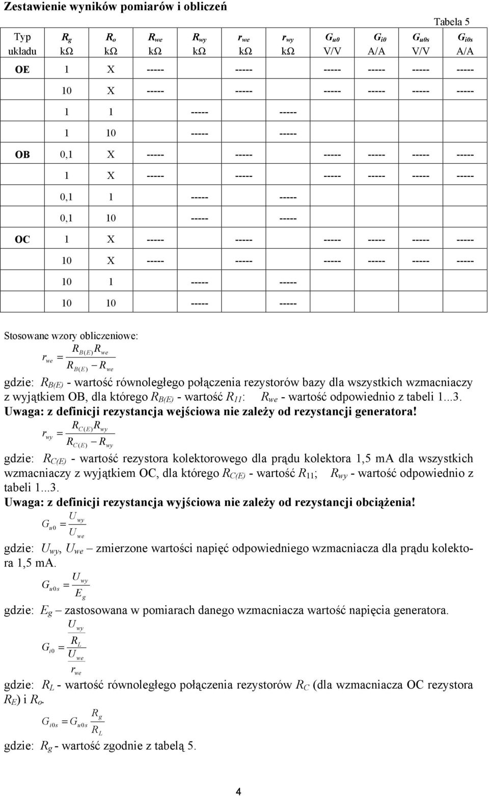 ----- ----- 10 1 ----- ----- 10 10 ----- ----- i0s A/A Stosowane wzory obliczeniowe: B( E) we rwe B( E ) we gdzie: B(E) - wartość równoległego połączenia rezystorów bazy dla wszystkich wzmacniaczy z