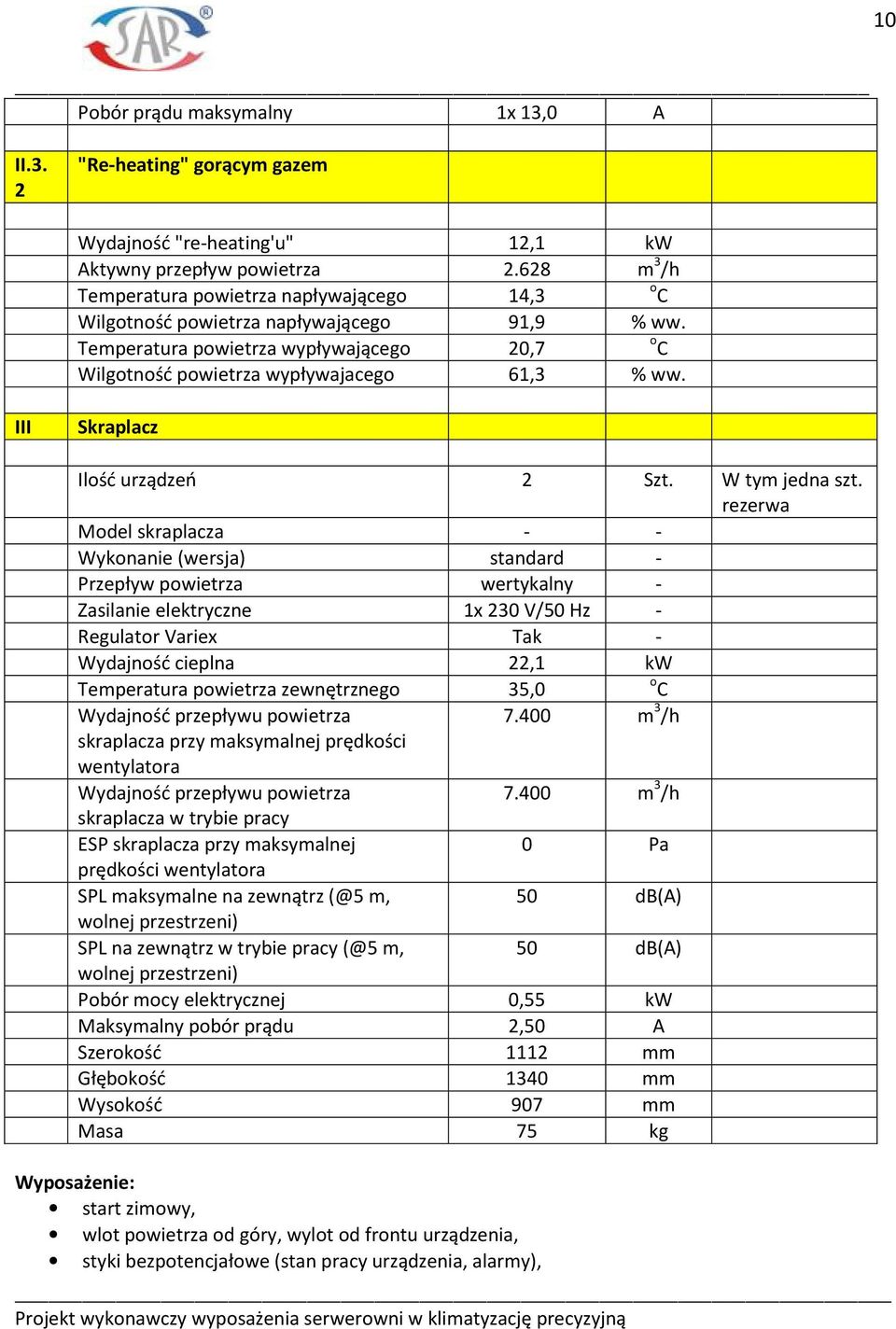 III Skraplacz Ilość urządzeń 2 Szt. W tym jedna szt.