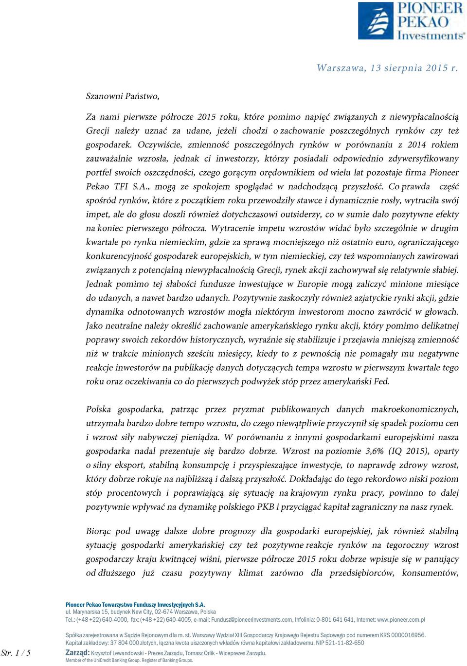 1 / 5 Spółka zarejestrowana w Sądzie Rejonowym dla m. st. Warszawy Wydział XIII Gospodarczy Krajowego Rejestru Sądowego pod numerem KRS 0000016956.