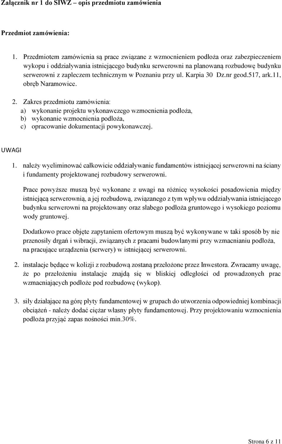 technicznym w Poznaniu przy ul. Karpia 30 Dz.nr geod.517, ark.11, obręb Naramowice. 2.