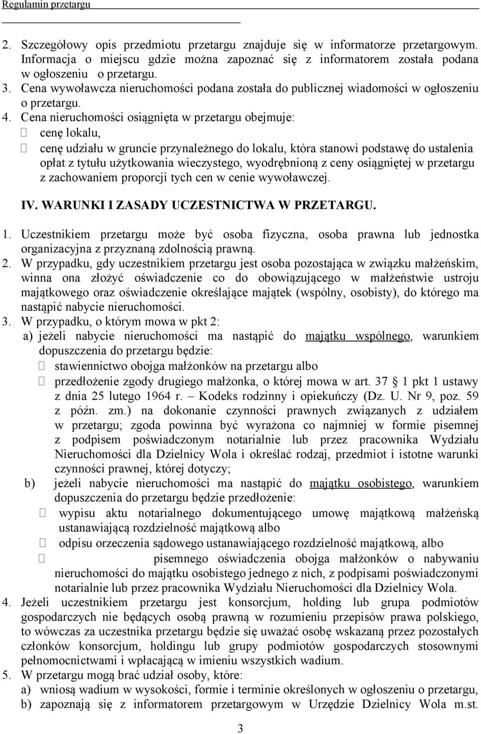 Cena nieruchomości osiągnięta w przetargu obejmuje: cenę lokalu, cenę udziału w gruncie przynależnego do lokalu, która stanowi podstawę do ustalenia opłat z tytułu użytkowania wieczystego,