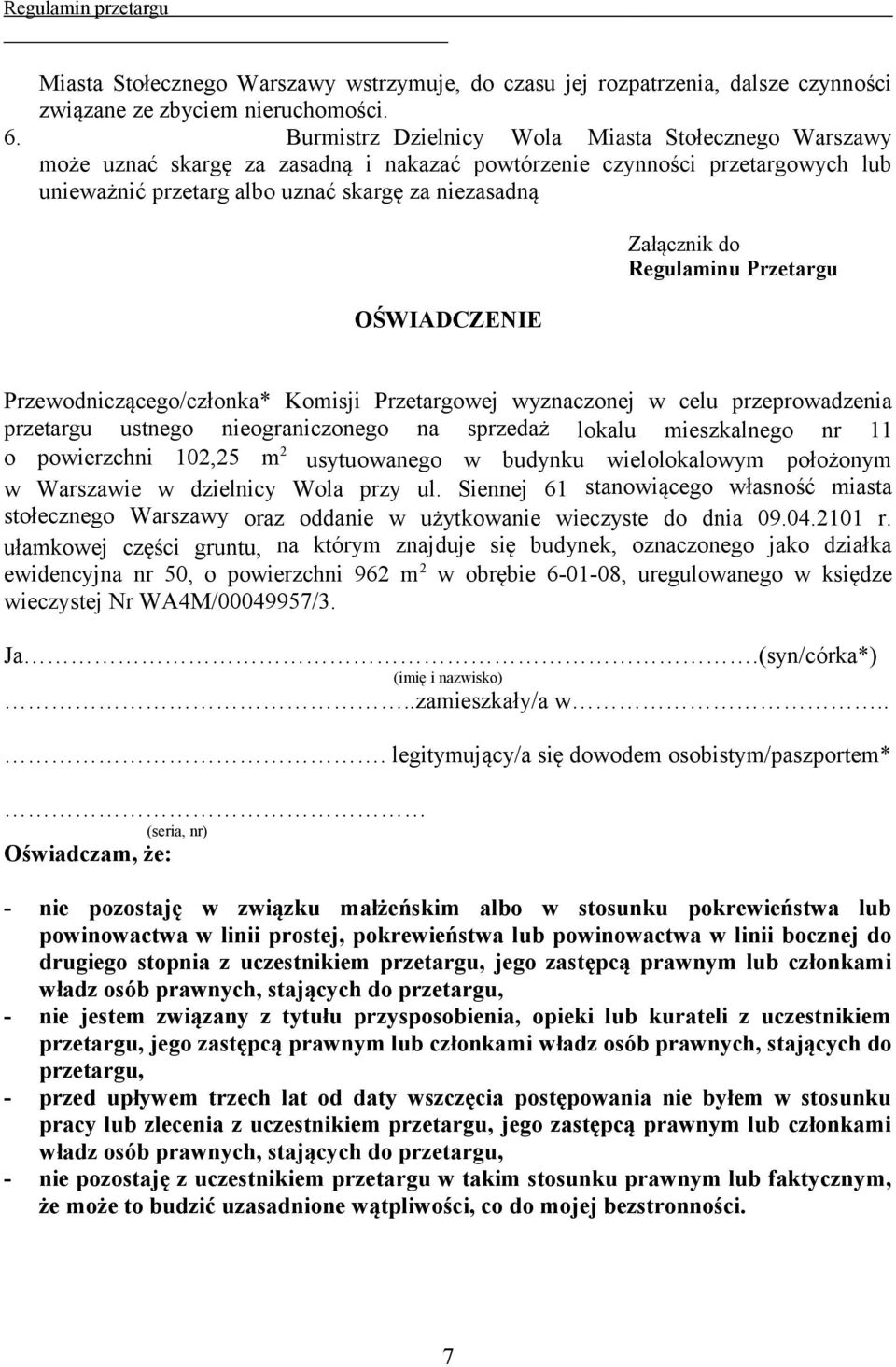 Załącznik do Regulaminu Przetargu Przewodniczącego/członka* Komisji Przetargowej wyznaczonej w celu przeprowadzenia przetargu ustnego nieograniczonego na sprzedaż lokalu mieszkalnego nr 11 o