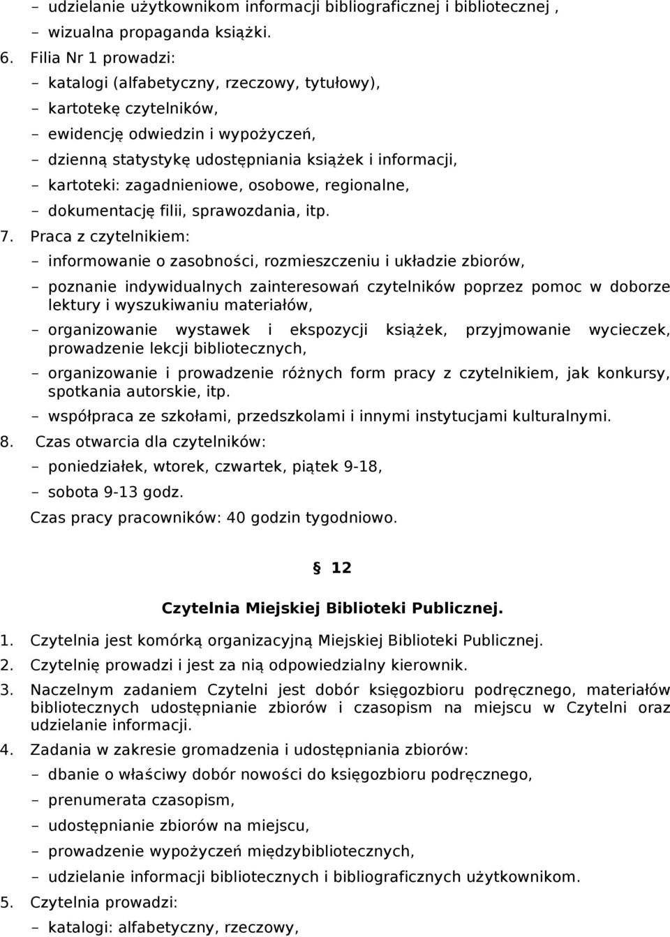 kartoteki: zagadnieniowe, osobowe, regionalne, - dokumentacj ę filii, sprawozdania, itp. 7.