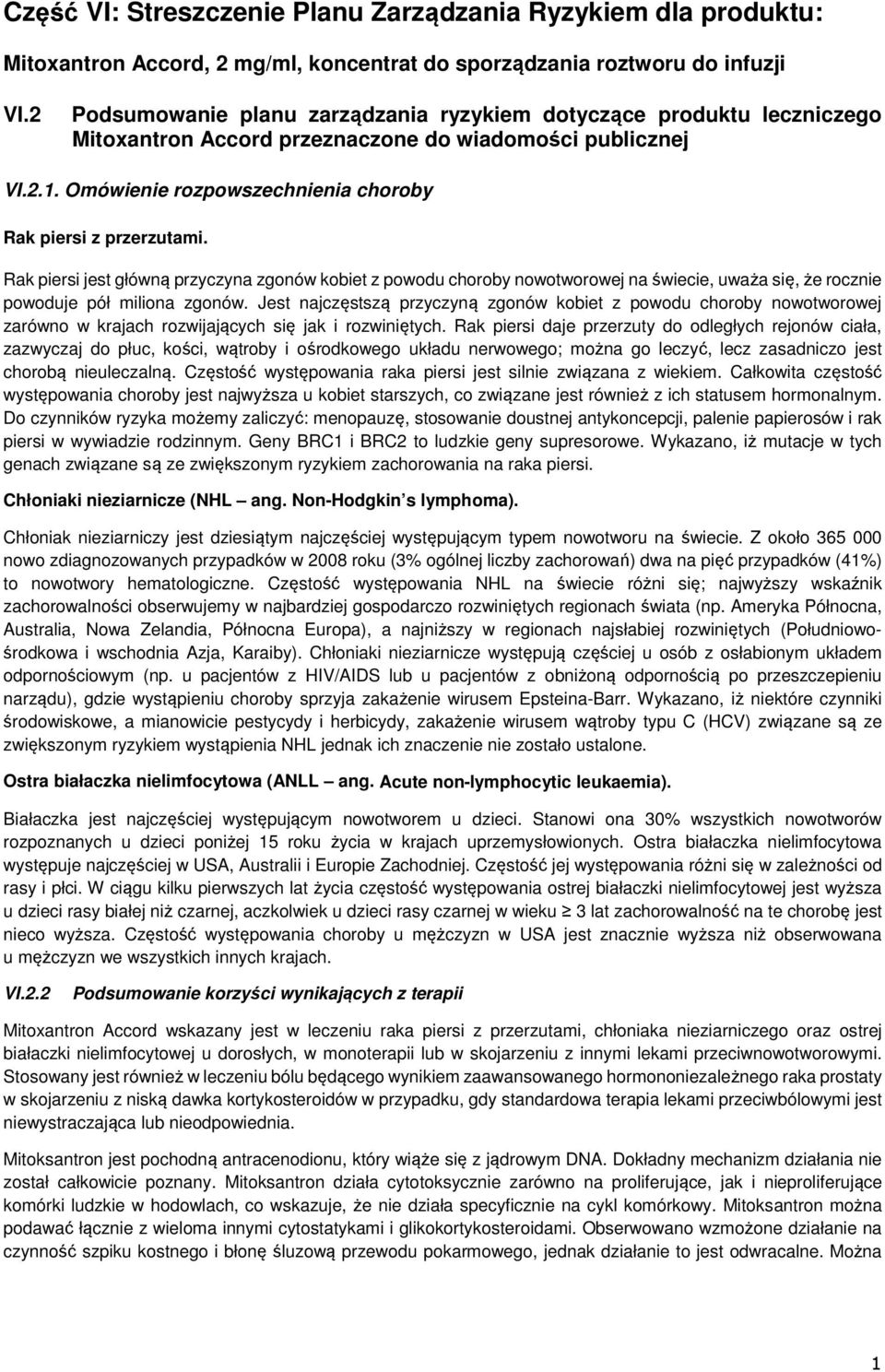 Rak piersi jest główną przyczyna zgonów kobiet z powodu choroby nowotworowej na świecie, uważa się, że rocznie powoduje pół miliona zgonów.