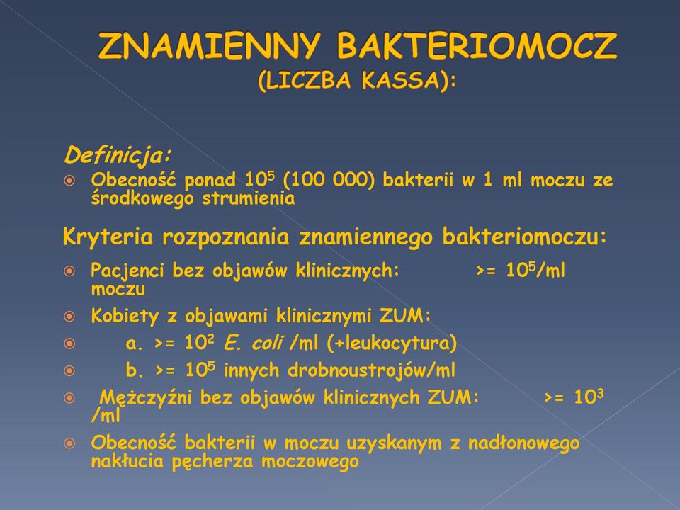 objawami klinicznymi ZUM: a. >= 10 2 E. coli /ml (+leukocytura) b.