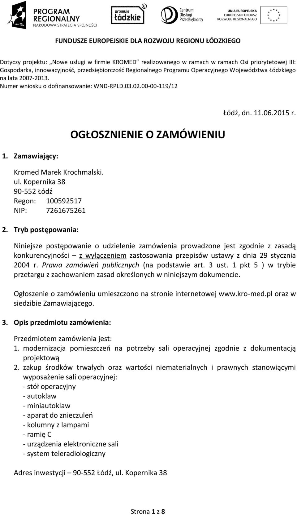 Tryb postępowania: OGŁOSZNIENIE O ZAMÓWIENIU Łódź, dn. 11.06.2015 r.