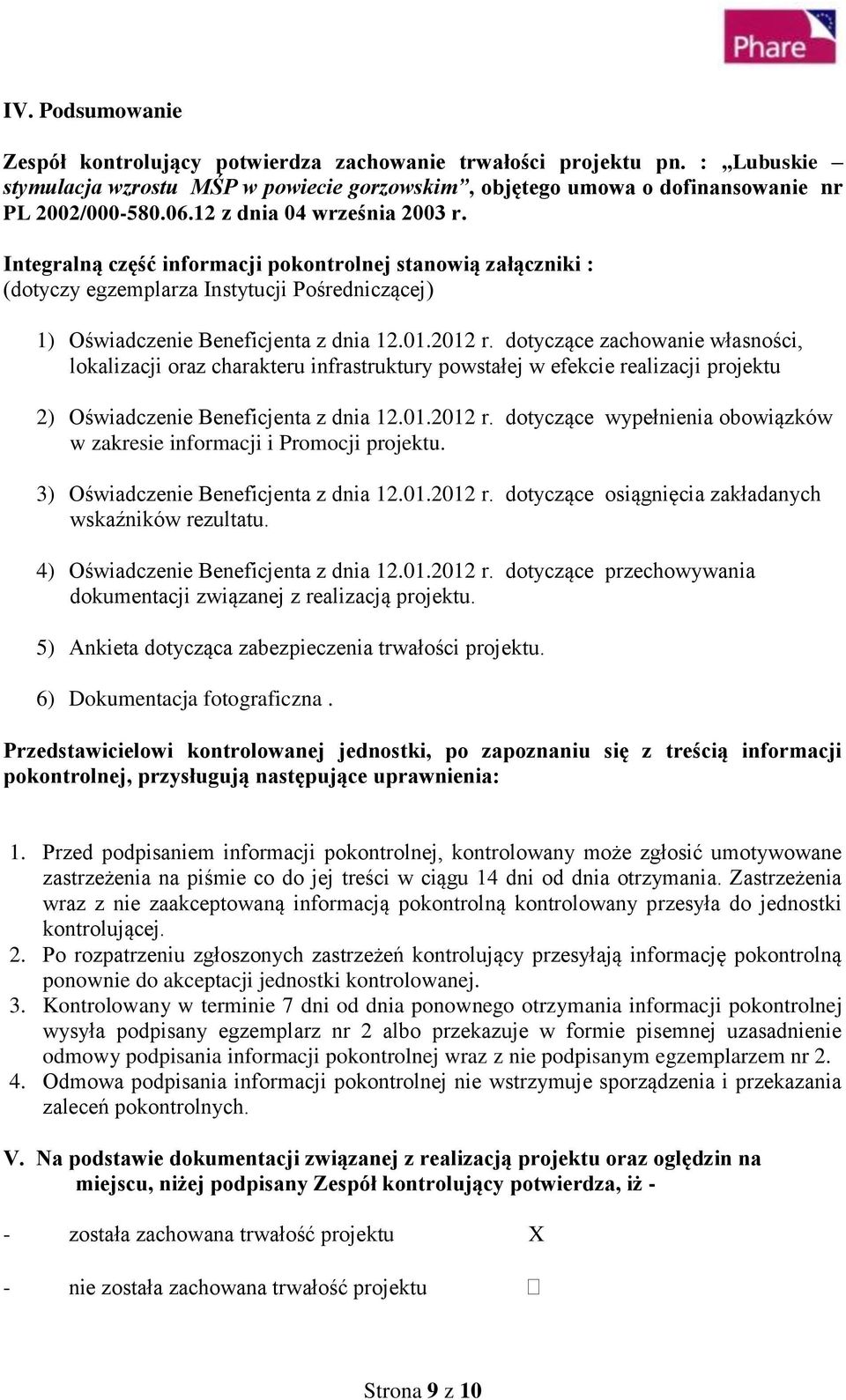 dotyczące zachowanie własności, lokalizacji oraz charakteru infrastruktury powstałej w efekcie realizacji projektu 2) Oświadczenie Beneficjenta z dnia 12.01.2012 r.