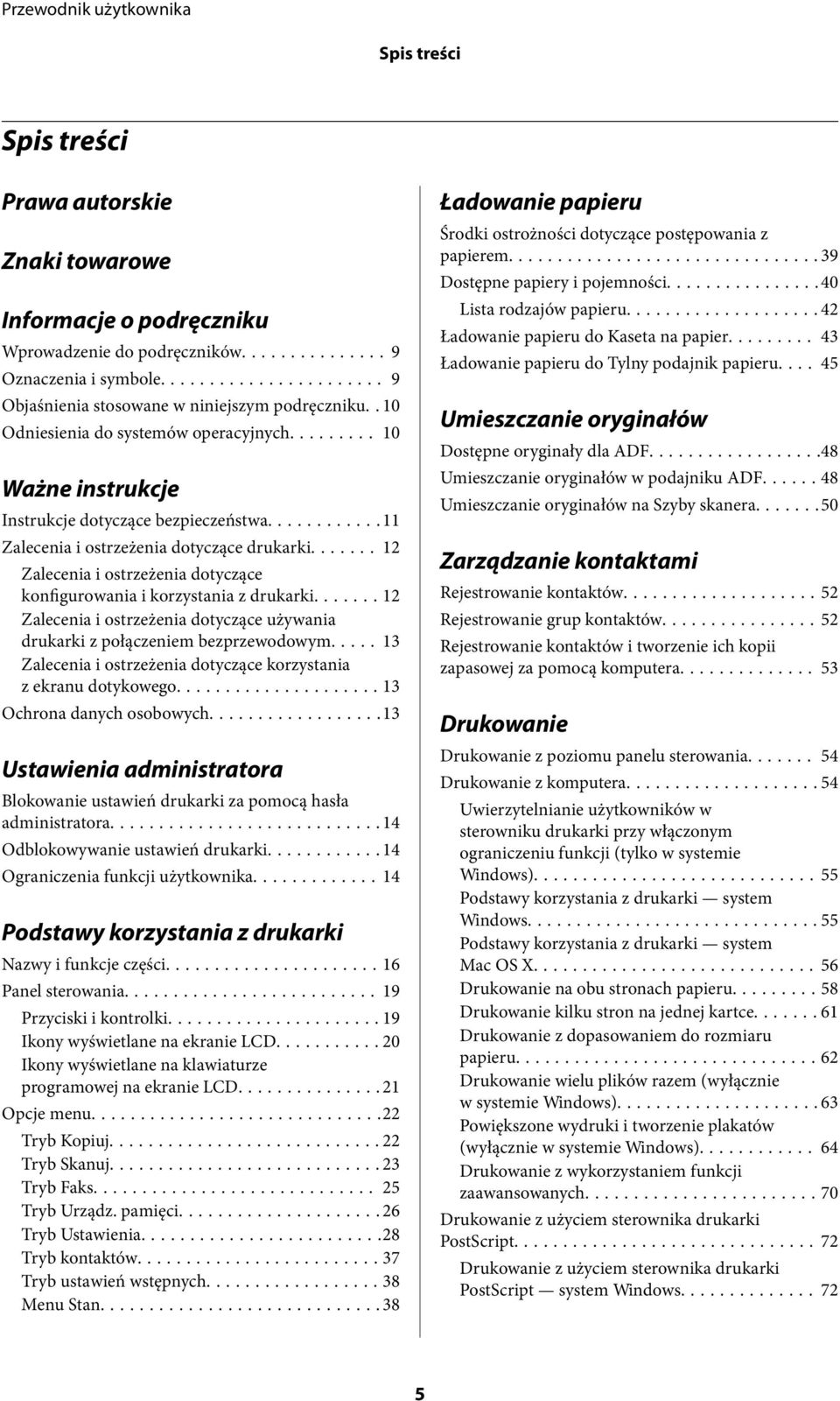 ...... 12 Zalecenia i ostrzeżenia dotyczące konfigurowania i korzystania z drukarki....... 12 Zalecenia i ostrzeżenia dotyczące używania drukarki z połączeniem bezprzewodowym.