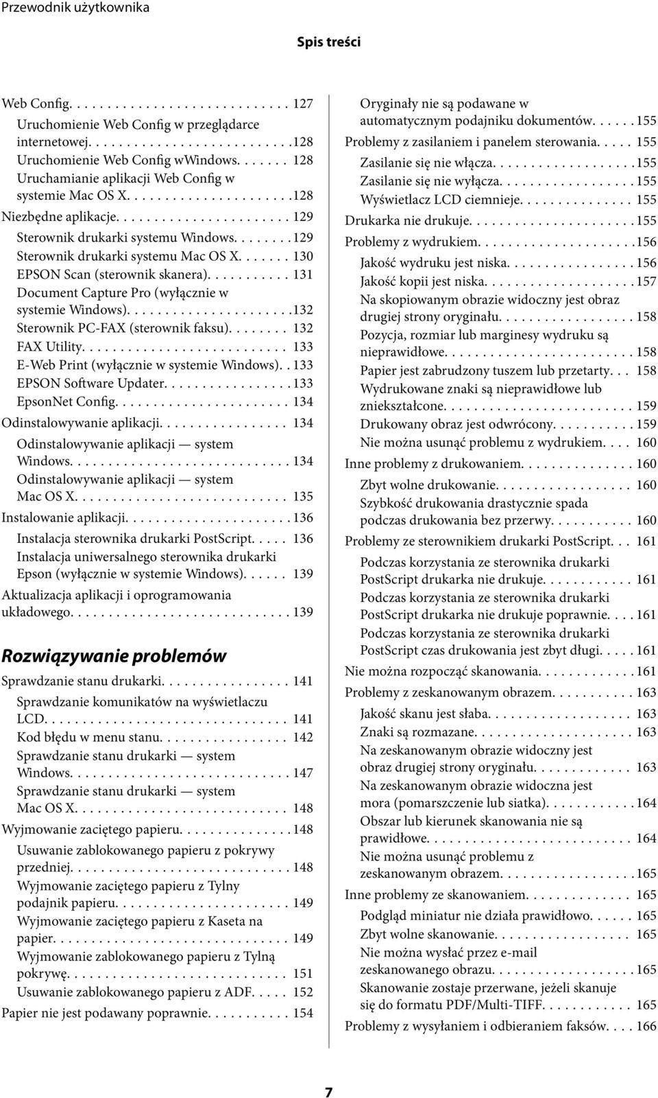 ..131 Document Capture Pro (wyłącznie w systemie Windows)...132 Sterownik PC-FAX (sterownik faksu)........ 132 FAX Utility... 133 E-Web Print (wyłącznie w systemie Windows).