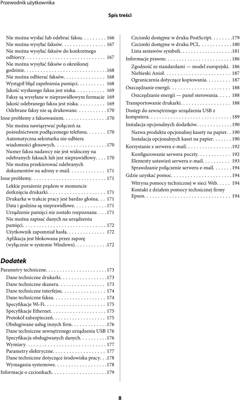 .. 169 Faksy są wysyłane w nieprawidłowym formacie 169 Jakość odebranego faksu jest niska... 169 Odebrane faksy nie są drukowane...170 Inne problemy z faksowaniem.