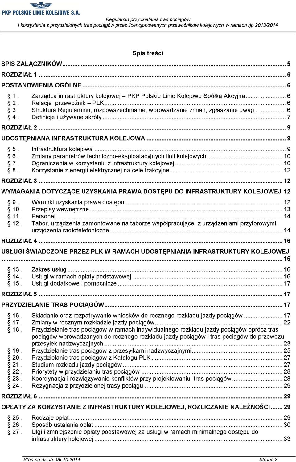 Infrastruktura kolejowa... 9 6. Zmiany parametrów techniczno-eksploatacyjnych linii kolejowych... 10 7. Ograniczenia w korzystaniu z infrastruktury kolejowej... 10 8.