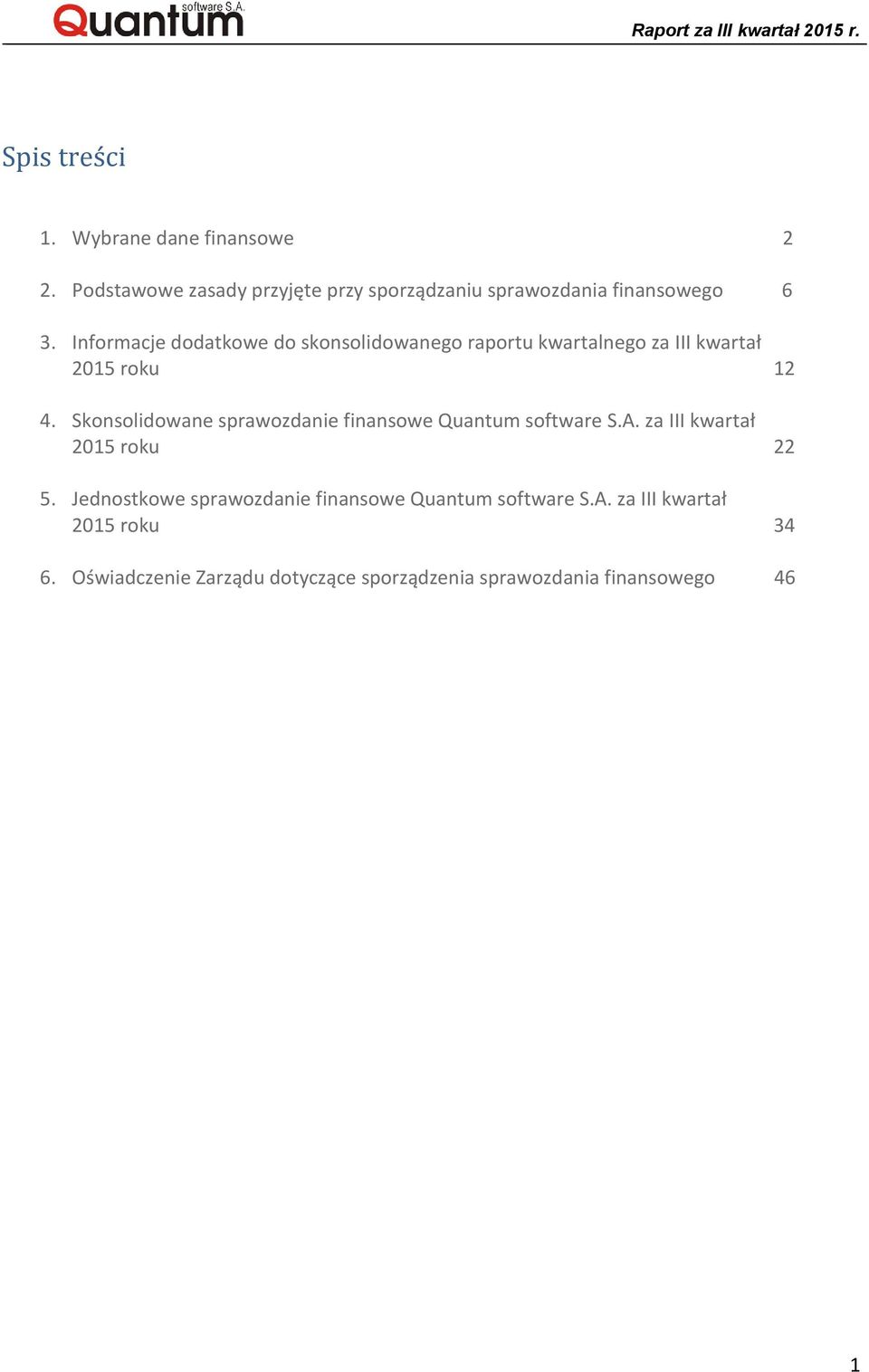 Informacje dodatkowe do skonsolidowanego raportu kwartalnego za III kwartał 2015 roku 12 4.