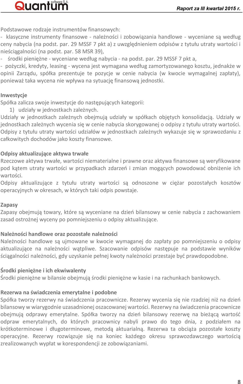 58 MSR 39), - środki pieniężne - wyceniane według nabycia - na podst. par.