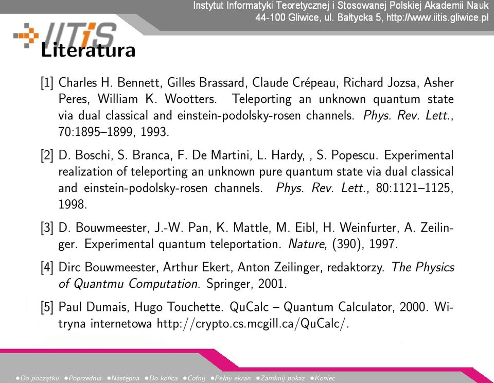 Experimental realization of teleporting an unknown pure quantum state via dual classical and einstein-podolsky-rosen channels. Phys. Rev. Lett., 80:1121 1125, 1998. [3] D. Bouwmeester, J.-W. Pan, K.