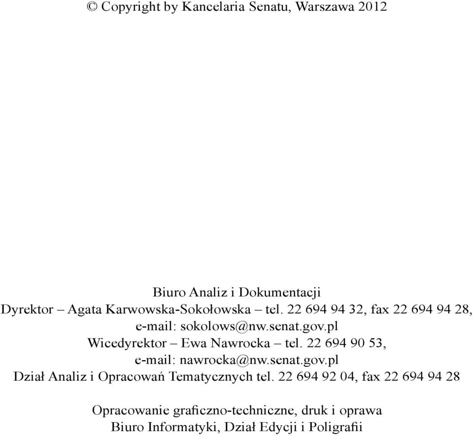 pl Wicedyrektor Ewa Nawrocka tel. 22 694 90 53, e-mail: nawrocka@nw.senat.gov.