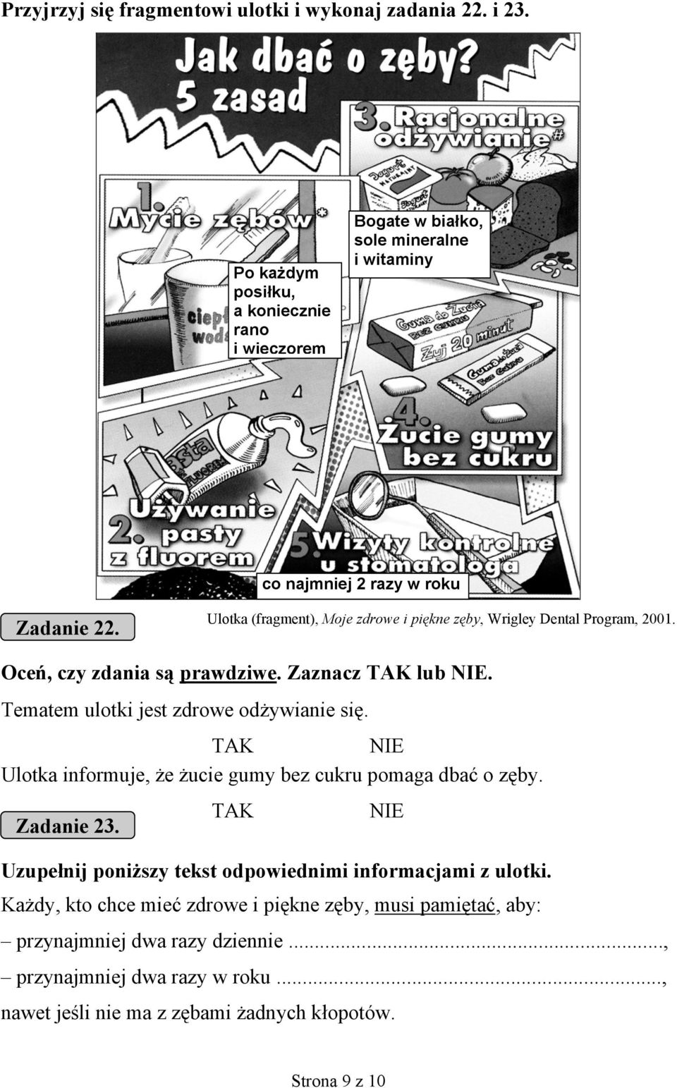 Ulotka (fragment), Moje zdrowe i piękne zęby, Wrigley Dental Program, 2001. Oceń, czy zdania są prawdziwe. Zaznacz lub. Tematem ulotki jest zdrowe odżywianie się.