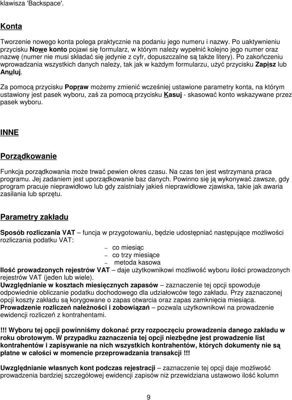 Po zakoczeniu wprowadzania wszystkich danych naley, tak jak w kadym formularzu, uy przycisku Zapisz lub Anuluj.