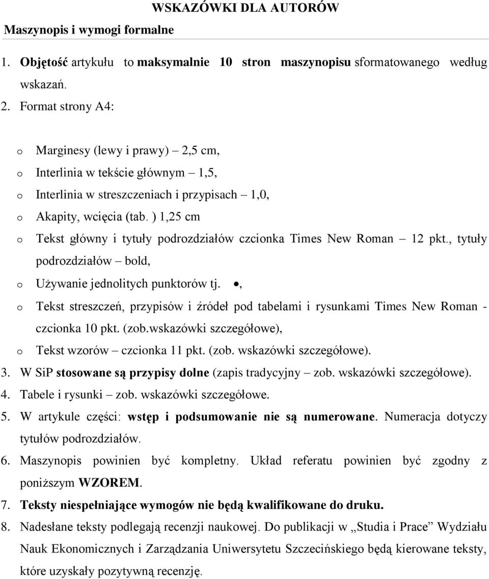 ) 1,25 cm Tekst główny i tytuły pdrzdziałów czcinka Times New Rman 12 pkt., tytuły pdrzdziałów bld, Używanie jednlitych punktrów tj.