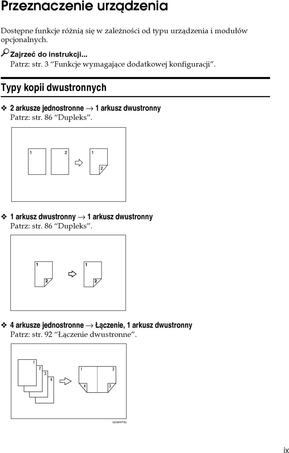 Typy kopii dwustronnych arkusze jednostronne 1 arkusz dwustronny Patrz: str. 86 Dupleks.