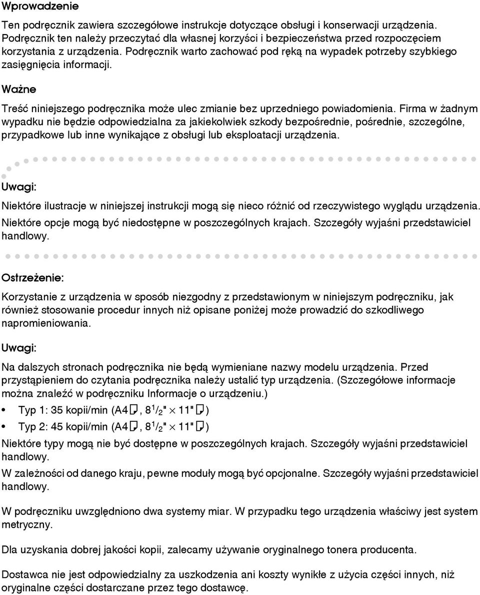 Podrêcznik warto zachowaæ pod rêkà na wypadek potrzeby szybkiego zasiêgniêcia informacji. Waåne Treãæ niniejszego podrêcznika moåe ulec zmianie bez uprzedniego powiadomienia.