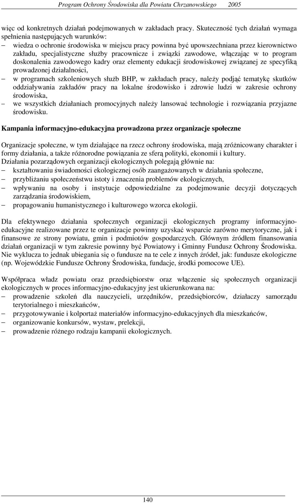 pracownicze i związki zawodowe, włączając w to program doskonalenia zawodowego kadry oraz elementy edukacji środowiskowej związanej ze specyfiką prowadzonej działalności, w programach szkoleniowych