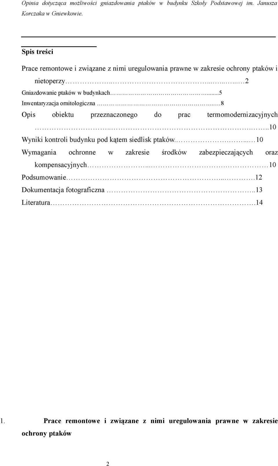 . 8 Opis obiektu przeznaczonego do prac termomodernizacyjnych.....10 Wyniki kontroli budynku pod kątem siedlisk ptaków.