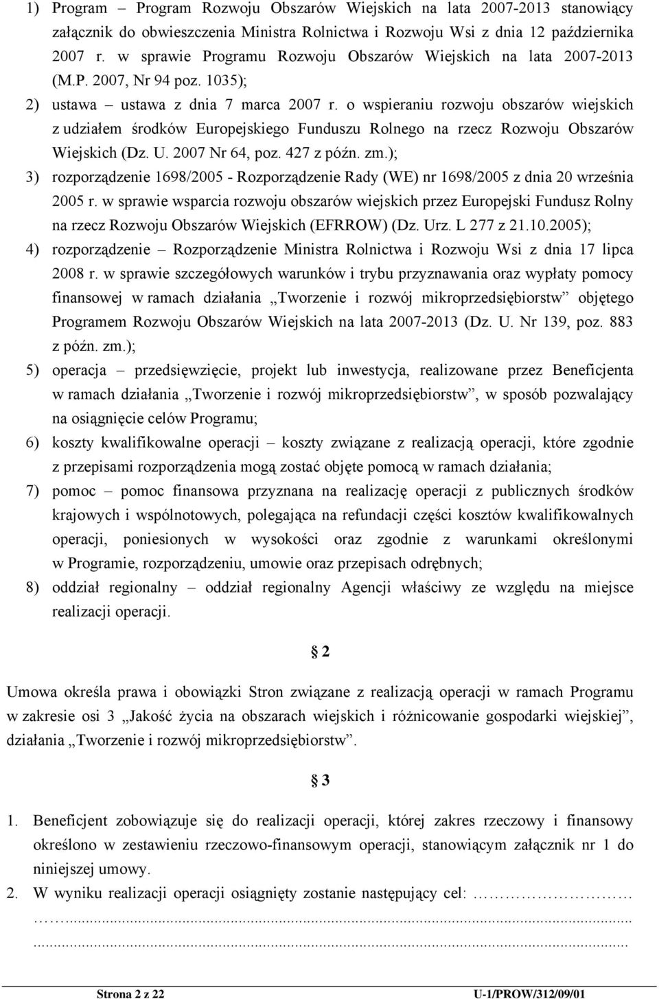 o wspieraniu rozwoju obszarów wiejskich z udziałem środków Europejskiego Funduszu Rolnego na rzecz Rozwoju Obszarów Wiejskich (Dz. U. 2007 Nr 64, poz. 427 z późn. zm.