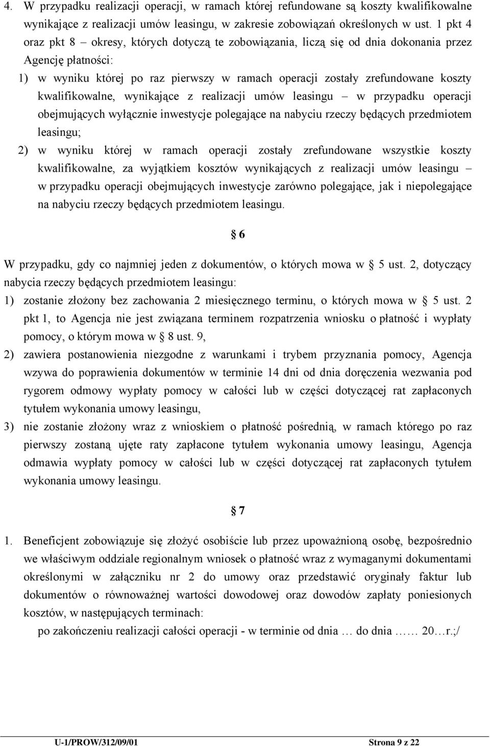 kwalifikowalne, wynikające z realizacji umów leasingu w przypadku operacji obejmujących wyłącznie inwestycje polegające na nabyciu rzeczy będących przedmiotem leasingu; 2) w wyniku której w ramach