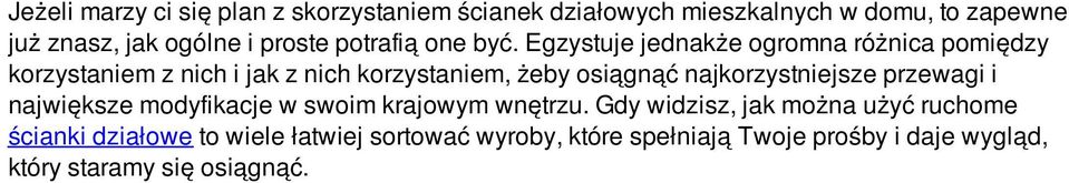 Egzystuje jednakże ogromna różnica pomiędzy korzystaniem z nich i jak z nich korzystaniem, żeby osiągnąć