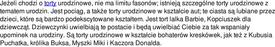 kształtem. Jest tort lalka Barbie, Kopciuszek dla dziewcząt.