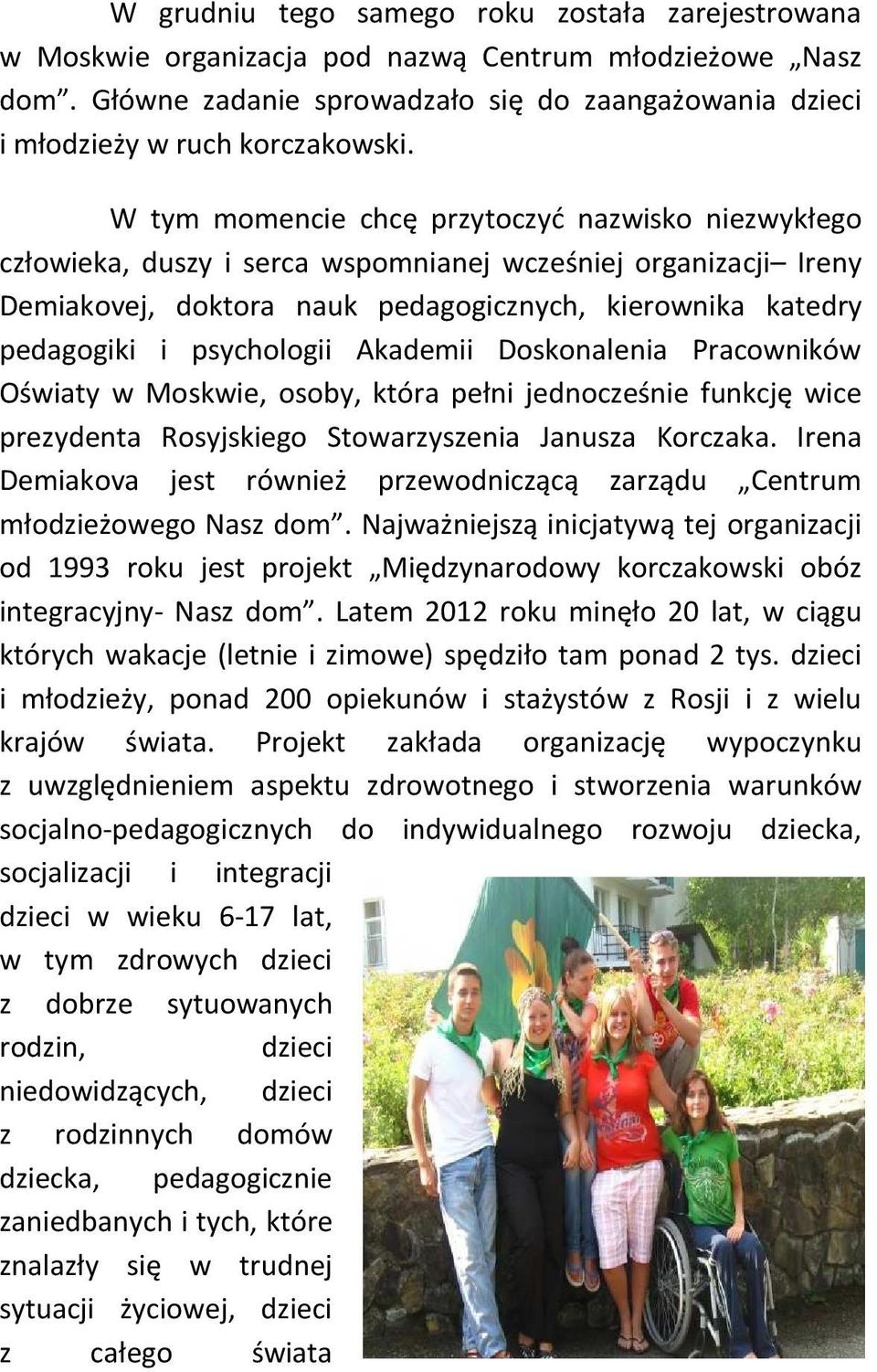 psychologii Akademii Doskonalenia Pracowników Oświaty w Moskwie, osoby, która pełni jednocześnie funkcję wice prezydenta Rosyjskiego Stowarzyszenia Janusza Korczaka.