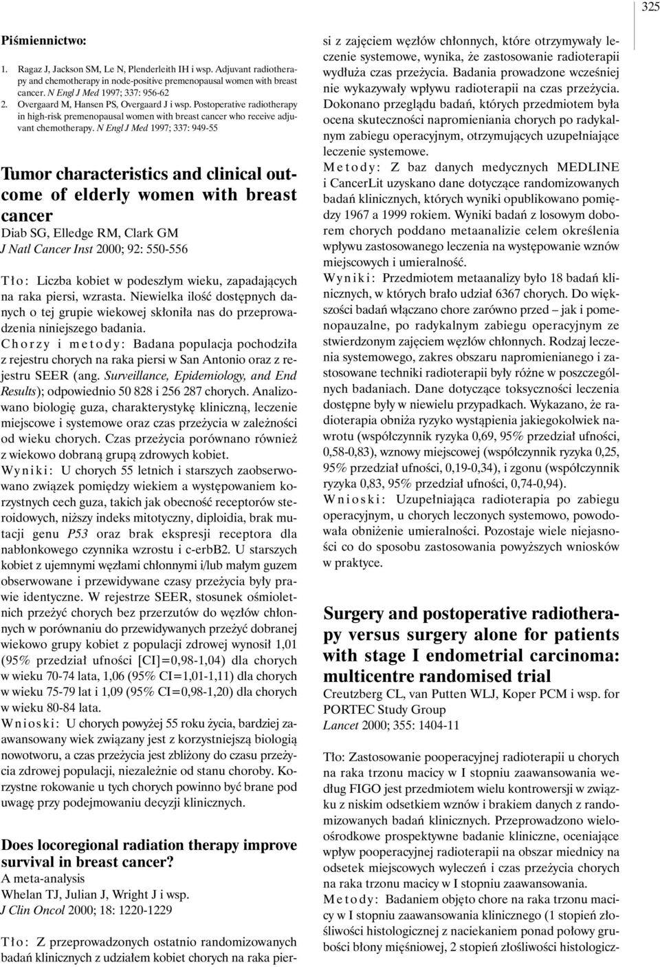 N Engl J Med 1997; 337: 949-55 Tumor characteristics and clinical outcome of elderly women with breast cancer Diab SG, Elledge RM, Clark GM J Natl Cancer Inst 2000; 92: 550-556 T o : Liczba kobiet w