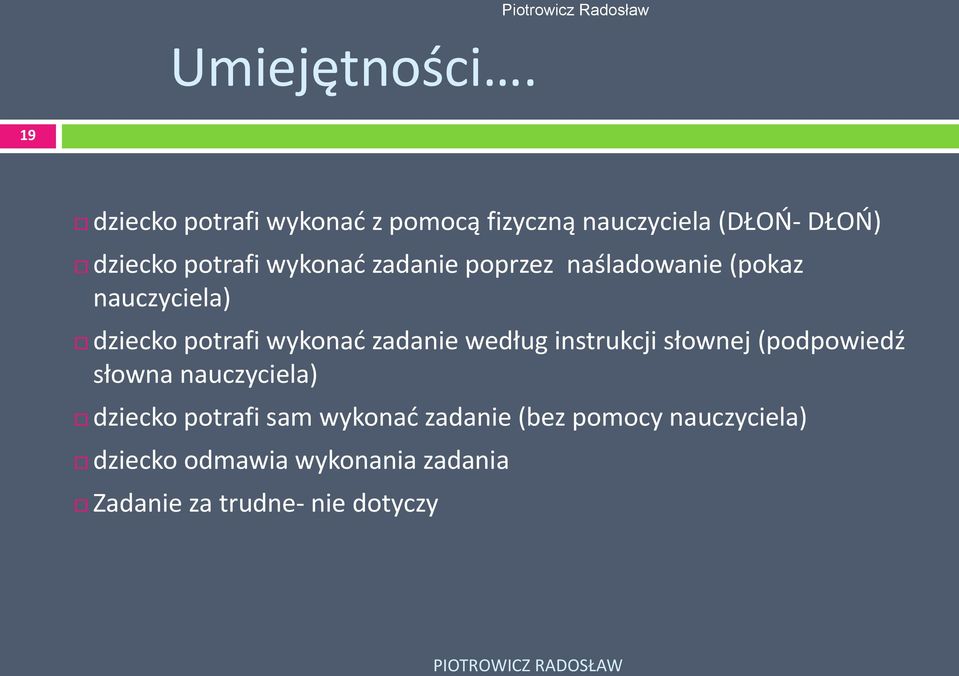 zadanie poprzez naśladowanie (pokaz nauczyciela) dziecko potrafi wykonad zadanie według