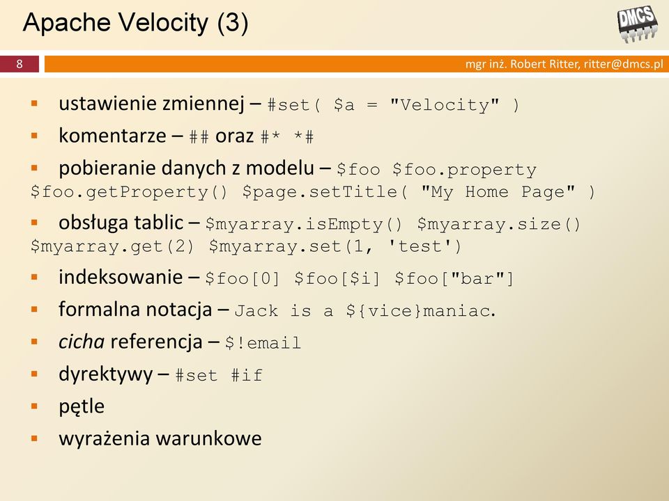 property $foo.getproperty() $page.settitle( "My Home Page" ) obsługa tablic $myarray.isempty() $myarray.