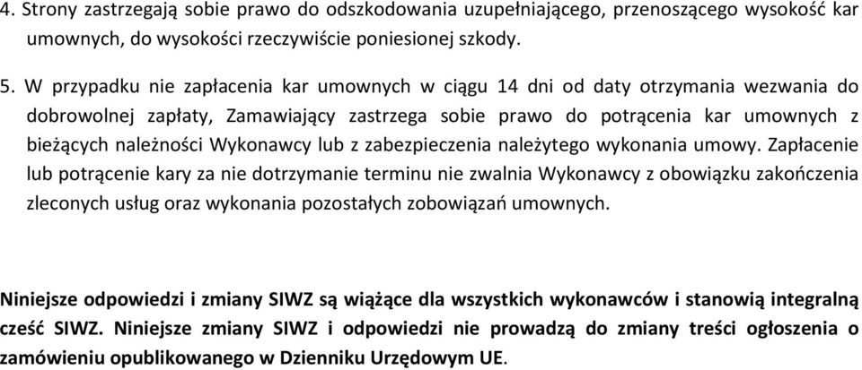 Wykonawcy lub z zabezpieczenia należytego wykonania umowy.